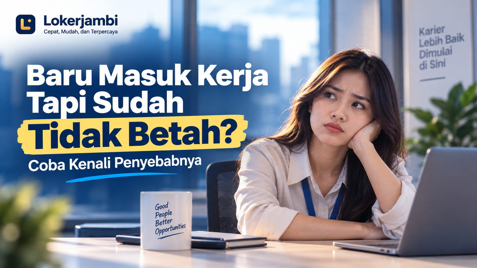 Karyawan baru merasa tidak betah di tempat kerja dan mempertimbangkan penyebabnya sebelum resign